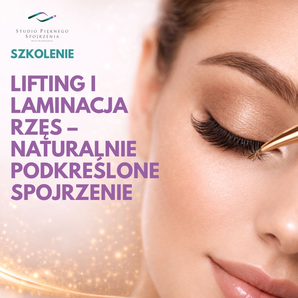 Szkolenie - Lifting i laminacja rzęs – naturalnie podkreślone spojrzenie