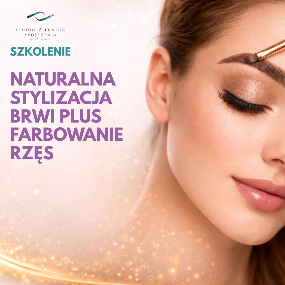 Szkolenie: Naturalna stylizacja brwi plus farbowanie rzęs