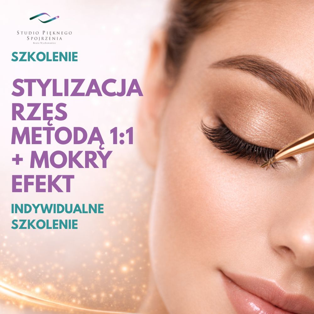 Szkolenie stylizacja rzęs metodą 1:1 + mokry efekt - Indywidualne - 3 dniowe